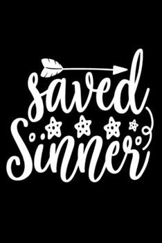 Paperback Saved Sinner: Blank Lined Journal Notebook: For Writing Notes or Journaling and best gift for christmas lists, planning, menus, gift Book