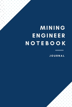 Paperback Mining Engineer Notebook: Mining Engineer Notebook for Men and Women (Journal Gift for your Coworker or Boss) - Lined Blank Notebook Journal to Book