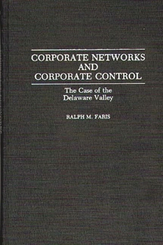 Hardcover Corporate Networks and Corporate Control: The Case of the Delaware Valley Book