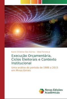 Execu��o Or�ament�ria, Ciclos Eleitorais e Contexto Institucional