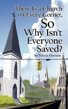 Paperback There Is a Church on Every Corner, So Why Isn't Everyone Saved? Book