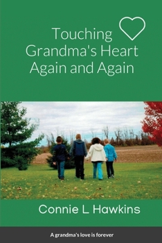 Paperback Touching Grandma's Heart Again and Again: By Connie L Hawkins Book