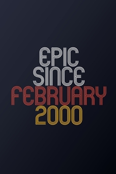 Paperback Epic Since February 2000: Blank Lined Journal, Happy Birthday Notebook, Diary Perfect Gift For Your Loved Ones Book