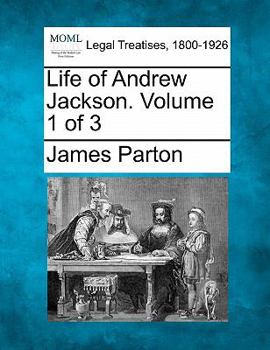 Paperback Life of Andrew Jackson. Volume 1 of 3 Book