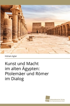 Paperback Kunst und Macht im alten Ägypten: Ptolemäer und Römer im Dialog [German] Book