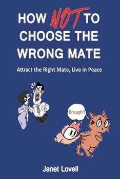 Paperback How NOT to Choose the Wrong Mate: Attract the Right Mate, Live in Peace Book