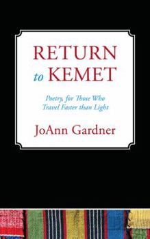 Paperback Return to Kemet: Poetry, for Those Who Travel Faster Than Light Book