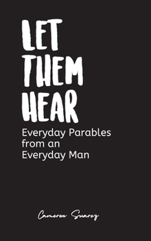 Hardcover Let Them Hear: Everyday Parables from an Everyday Man Book