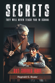 Paperback Secrets They Will Never Teach You in School (But Should Have) Book