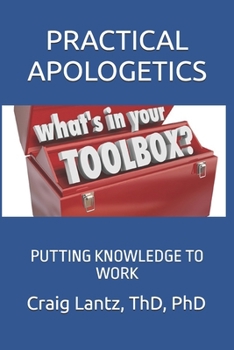 Paperback Practical Apologetics: Putting Knowledge to Work Book