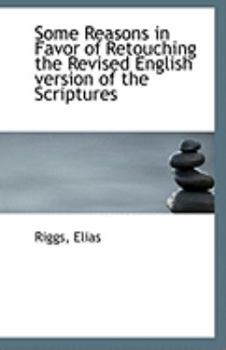 Paperback Some Reasons in Favor of Retouching the Revised English Version of the Scriptures Book