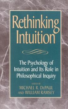 Paperback Rethinking Intuition: The Psychology of Intuition and its Role in Philosophical Inquiry Book