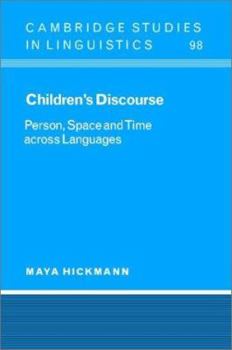 Children's Discourse: Person, Space and Time Across Languages - Book  of the Cambridge Studies in Linguistics