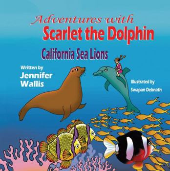 Paperback Adventures with Scarlet the Dolphin: California Sea Lions Book