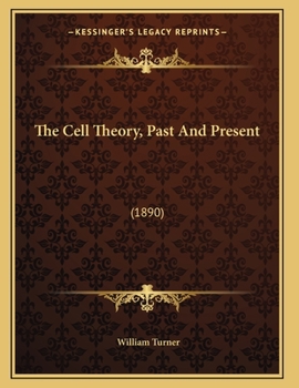 Paperback The Cell Theory, Past And Present: (1890) Book