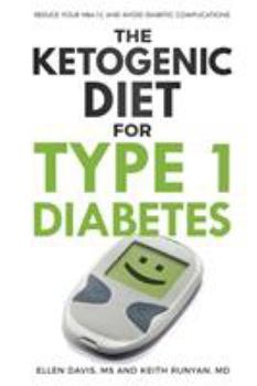 Paperback The Ketogenic Diet for Type 1 Diabetes: Reduce Your HbA1c and Avoid Diabetic Complications Book