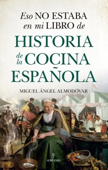 Paperback Eso No Estaba En Mi Libro de Historia de la Cocina Española [Spanish] Book