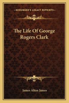 Paperback The Life Of George Rogers Clark Book