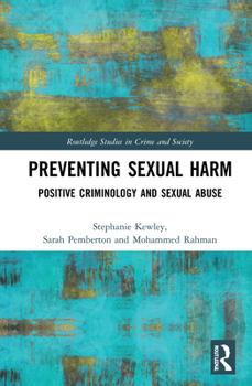 Hardcover Preventing Sexual Harm: Positive Criminology and Sexual Abuse Book