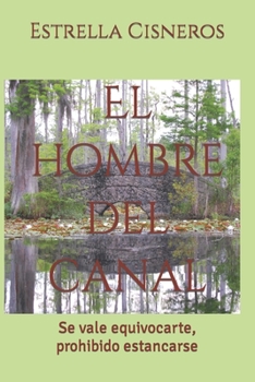 Paperback El hombre del canal: Se vale equivocarte, prohibido estancarse [Spanish] Book