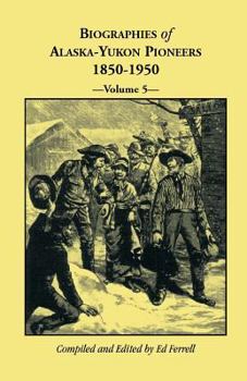 Paperback Biographies of Alaska-Yukon Pioneers 1850-1950, Volume 5 Book