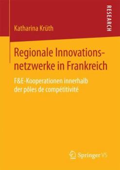 Paperback Regionale Innovationsnetzwerke in Frankreich: F&e-Kooperationen Innerhalb Der Pôles de Compétitivité [German] Book