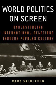 Paperback World Politics on Screen: Understanding International Relations Through Popular Culture Book