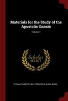 Materials for the Study of the Apostolic Gnosis; Volume 1