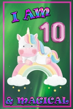 Unicorn Journal I am 10 & Magical: unicorn journal for girls, blank book journal 100 pages