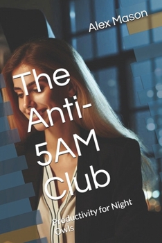 The Anti-5AM Club: Productivity for Night Owls