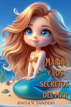 María y los Secretos del Mar (Fantasías Infantiles) (Spanish Edition)
