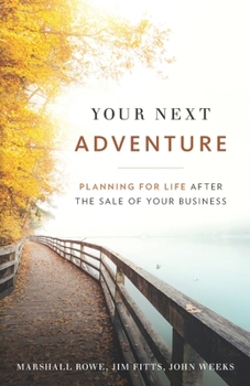 Paperback Your Next Adventure: Planning for Life After the Sale of Your Business Book