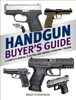 Paperback Handgun Buyer's Guide: A Complete Manual to Buying and Owning a Personal Firearm Book