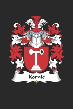 Kornic: Kornic Coat of Arms and Family Crest Notebook Journal (6 x 9 - 100 pages)