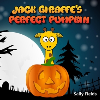 Paperback Jack Giraffe's Perfect Pumpkin: A Halloween Adventure Book