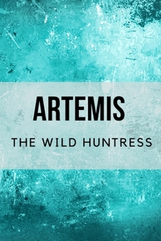 Paperback Artemis: The Wild Huntress Book