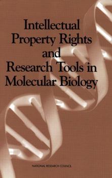 Intellectual Property Rights and Research Tools in Molecular Biology: Summary of a Workshop Held at the National Academy of Sciences, February 15-16, 1996 (The compass series)