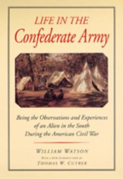 Paperback Life in the Confederate Army: Being the Observations and Experiences of an Alien in the South During the American Civil War Book