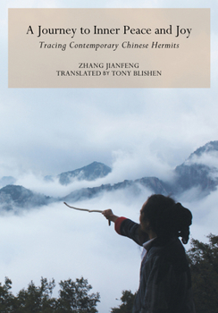 Hardcover A Journey to Inner Peace and Joy: Tracing Contemporary Chinese Hermits Book