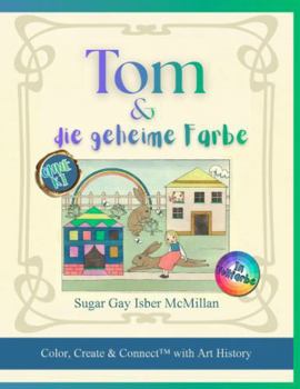 Tom & die geheime Farbe: Ein poetisches Malbuch nach der Kunst von Tom Seidmann-Freud (1924) von Sugar Gay Isber McMillan (Color, Create & Connect with Art History) (German Edition)