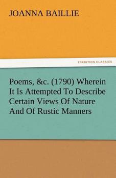 Poems, &c. Wherein it is Attempted to Describe Certain Views of Nature and of Rustic Manners