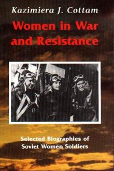 Hardcover Women in War and Resistance: Selected Biographies of Soviet Women Soldiers Book