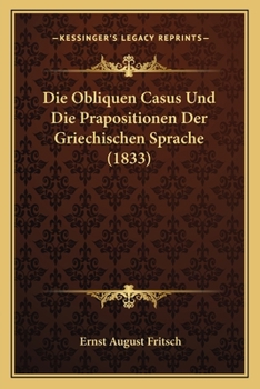 Paperback Die Obliquen Casus Und Die Prapositionen Der Griechischen Sprache (1833) [German] Book