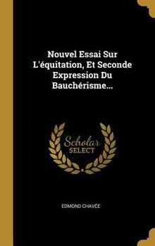 Nouvel Essai Sur l'�quitation, Et Seconde Expression Du Bauch�risme...