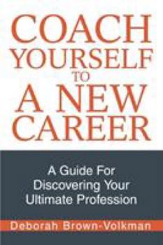 Paperback Coach Yourself To A New Career: A Guide For Discovering Your Ultimate Profession Book