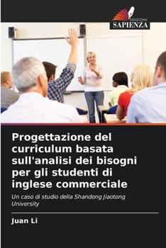 Paperback Progettazione del curriculum basata sull'analisi dei bisogni per gli studenti di inglese commerciale [Italian] Book