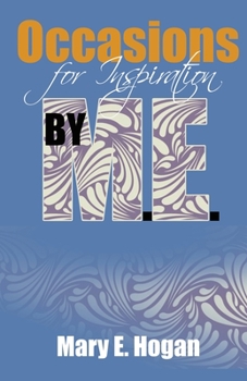 Occasions for Inspiration by M.E. (Mary Elizabeth)