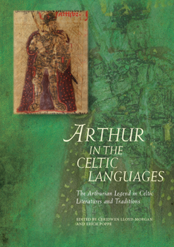 Arthur in the Celtic Languages: The Arthurian Legend in Celtic Literatures and Traditions - Book #9 of the Arthurian Literature in the Middle Ages