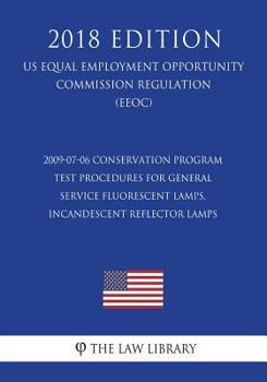 Paperback 2009-07-06 Conservation Program - Test Procedures for General Service Fluorescent Lamps, Incandescent Reflector Lamps (US Energy Efficiency and Renewa Book