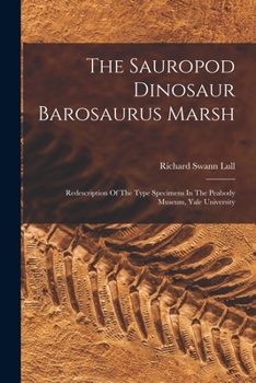 Paperback The Sauropod Dinosaur Barosaurus Marsh: Redescription Of The Type Specimens In The Peabody Museum, Yale University Book